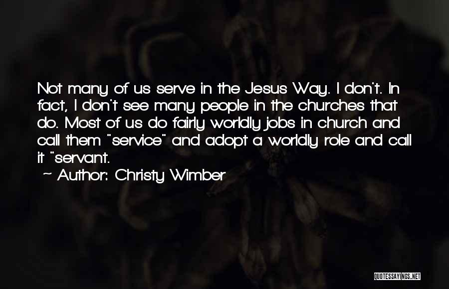 Christy Wimber Quotes: Not Many Of Us Serve In The Jesus Way. I Don't. In Fact, I Don't See Many People In The