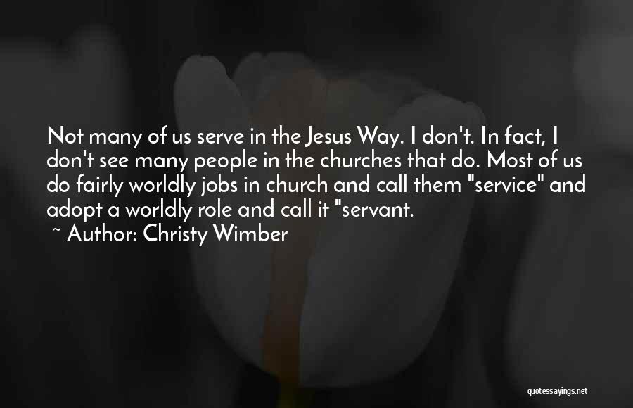 Christy Wimber Quotes: Not Many Of Us Serve In The Jesus Way. I Don't. In Fact, I Don't See Many People In The