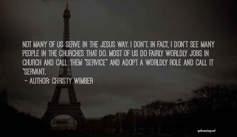 Christy Wimber Quotes: Not Many Of Us Serve In The Jesus Way. I Don't. In Fact, I Don't See Many People In The