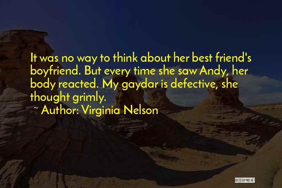 Virginia Nelson Quotes: It Was No Way To Think About Her Best Friend's Boyfriend. But Every Time She Saw Andy, Her Body Reacted.