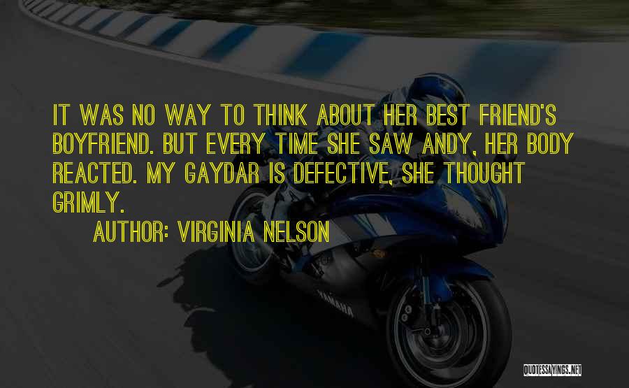 Virginia Nelson Quotes: It Was No Way To Think About Her Best Friend's Boyfriend. But Every Time She Saw Andy, Her Body Reacted.