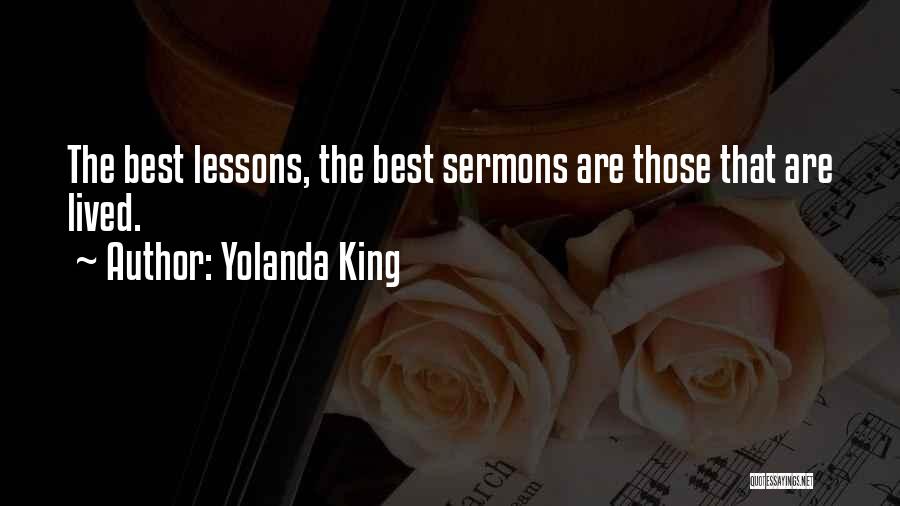 Yolanda King Quotes: The Best Lessons, The Best Sermons Are Those That Are Lived.