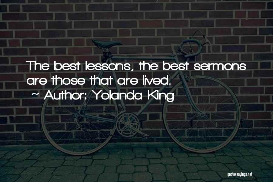 Yolanda King Quotes: The Best Lessons, The Best Sermons Are Those That Are Lived.