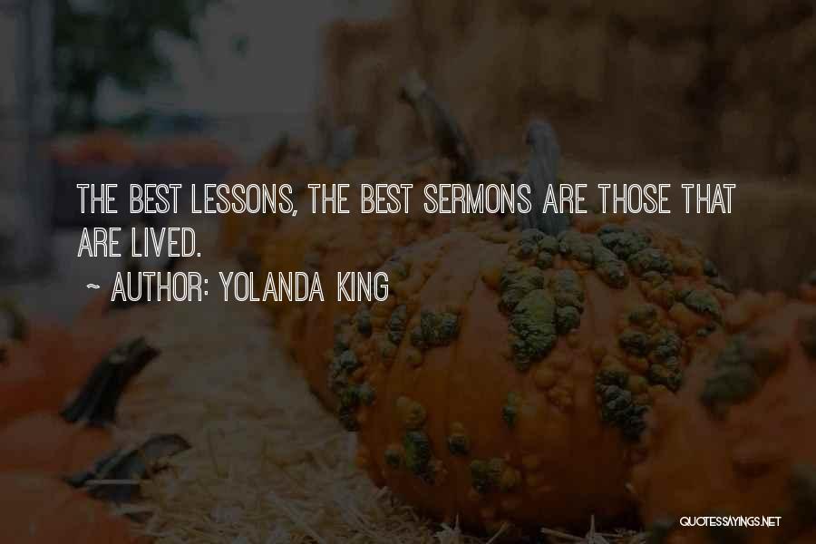 Yolanda King Quotes: The Best Lessons, The Best Sermons Are Those That Are Lived.