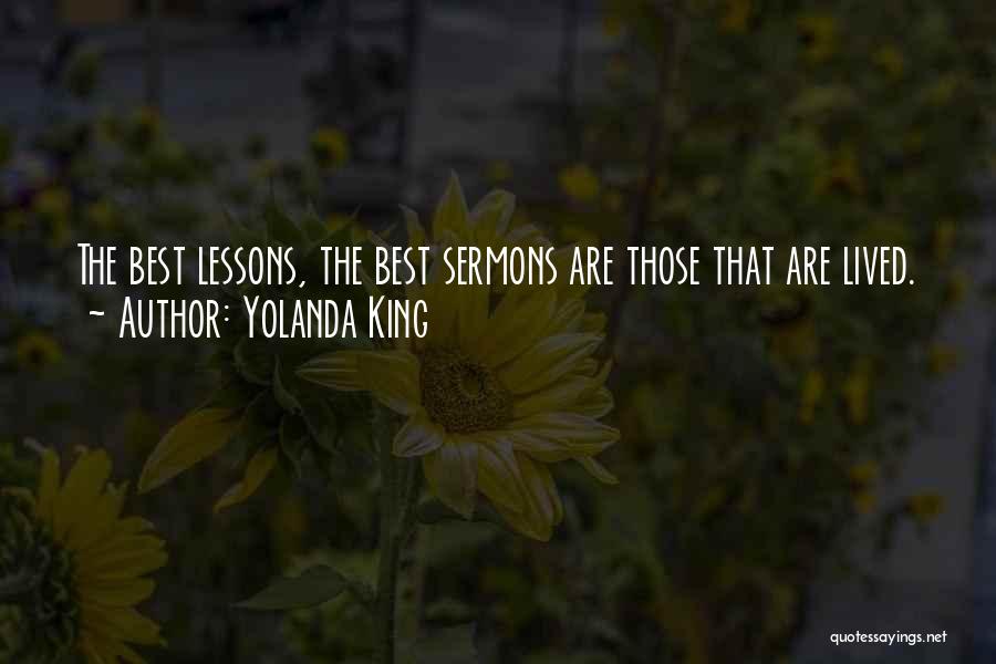 Yolanda King Quotes: The Best Lessons, The Best Sermons Are Those That Are Lived.