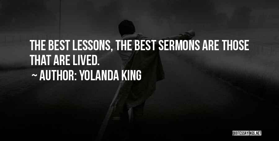 Yolanda King Quotes: The Best Lessons, The Best Sermons Are Those That Are Lived.