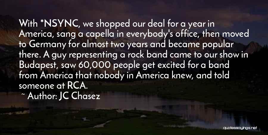 JC Chasez Quotes: With *nsync, We Shopped Our Deal For A Year In America, Sang A Capella In Everybody's Office, Then Moved To