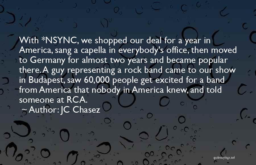 JC Chasez Quotes: With *nsync, We Shopped Our Deal For A Year In America, Sang A Capella In Everybody's Office, Then Moved To