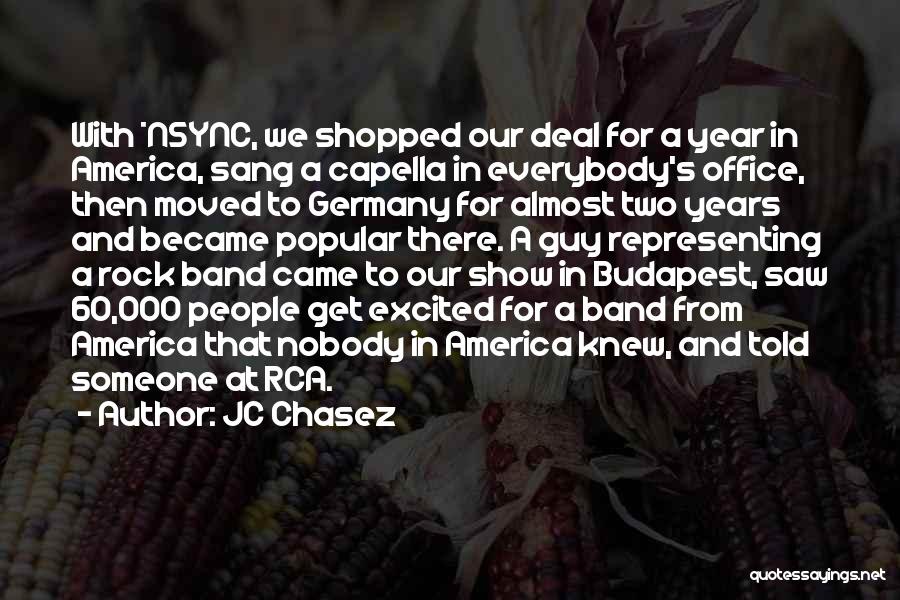 JC Chasez Quotes: With *nsync, We Shopped Our Deal For A Year In America, Sang A Capella In Everybody's Office, Then Moved To
