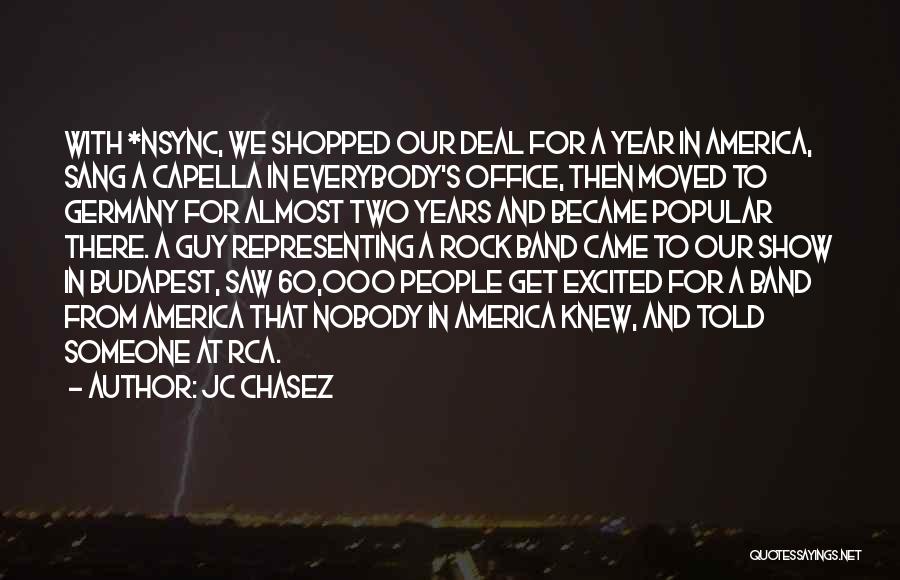 JC Chasez Quotes: With *nsync, We Shopped Our Deal For A Year In America, Sang A Capella In Everybody's Office, Then Moved To
