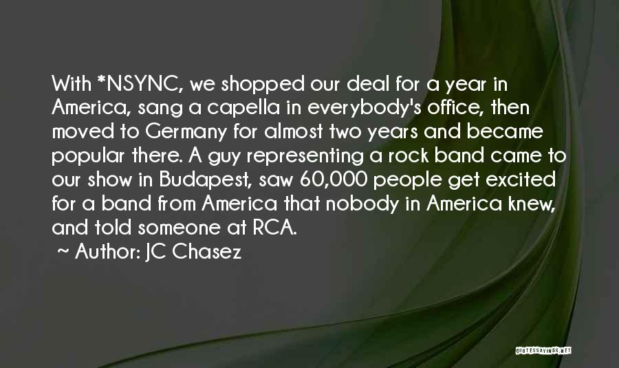 JC Chasez Quotes: With *nsync, We Shopped Our Deal For A Year In America, Sang A Capella In Everybody's Office, Then Moved To