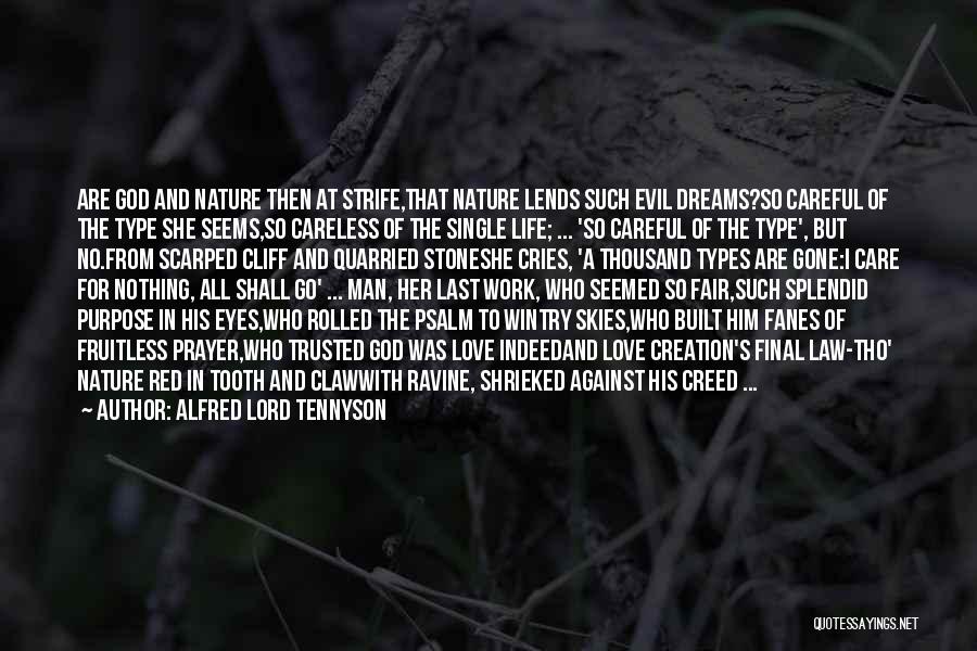 Alfred Lord Tennyson Quotes: Are God And Nature Then At Strife,that Nature Lends Such Evil Dreams?so Careful Of The Type She Seems,so Careless Of