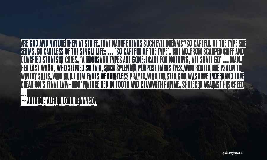 Alfred Lord Tennyson Quotes: Are God And Nature Then At Strife,that Nature Lends Such Evil Dreams?so Careful Of The Type She Seems,so Careless Of