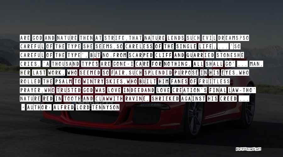 Alfred Lord Tennyson Quotes: Are God And Nature Then At Strife,that Nature Lends Such Evil Dreams?so Careful Of The Type She Seems,so Careless Of