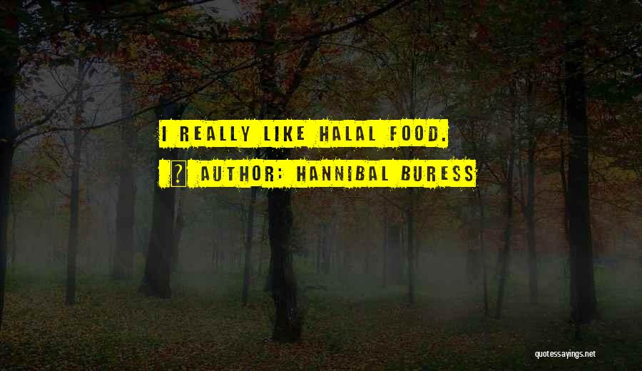 Hannibal Buress Quotes: I Really Like Halal Food.