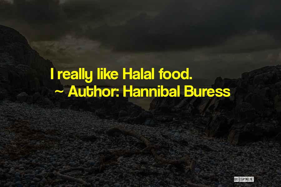 Hannibal Buress Quotes: I Really Like Halal Food.