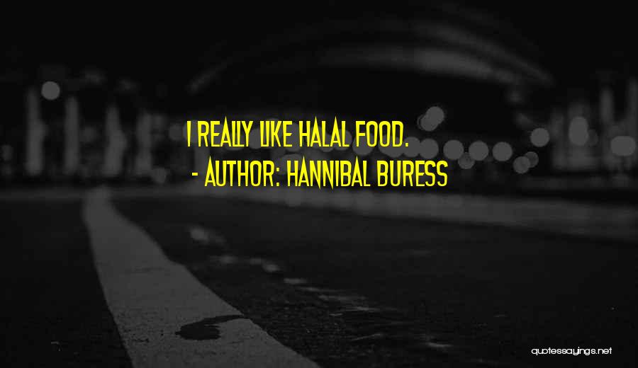 Hannibal Buress Quotes: I Really Like Halal Food.