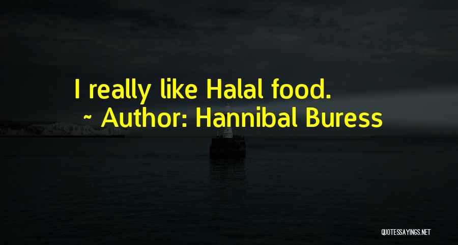 Hannibal Buress Quotes: I Really Like Halal Food.