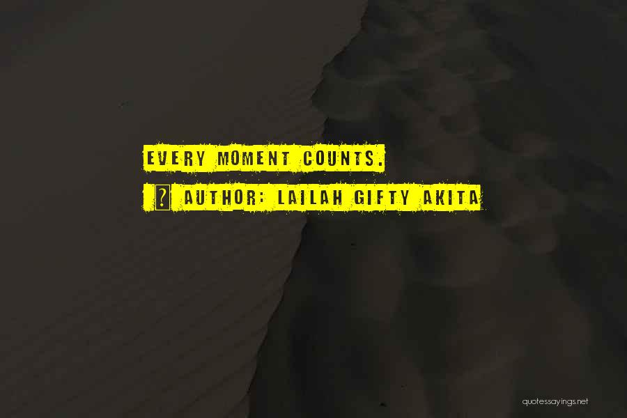 Lailah Gifty Akita Quotes: Every Moment Counts.