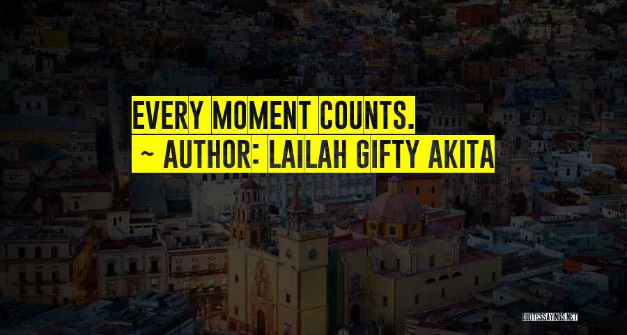 Lailah Gifty Akita Quotes: Every Moment Counts.