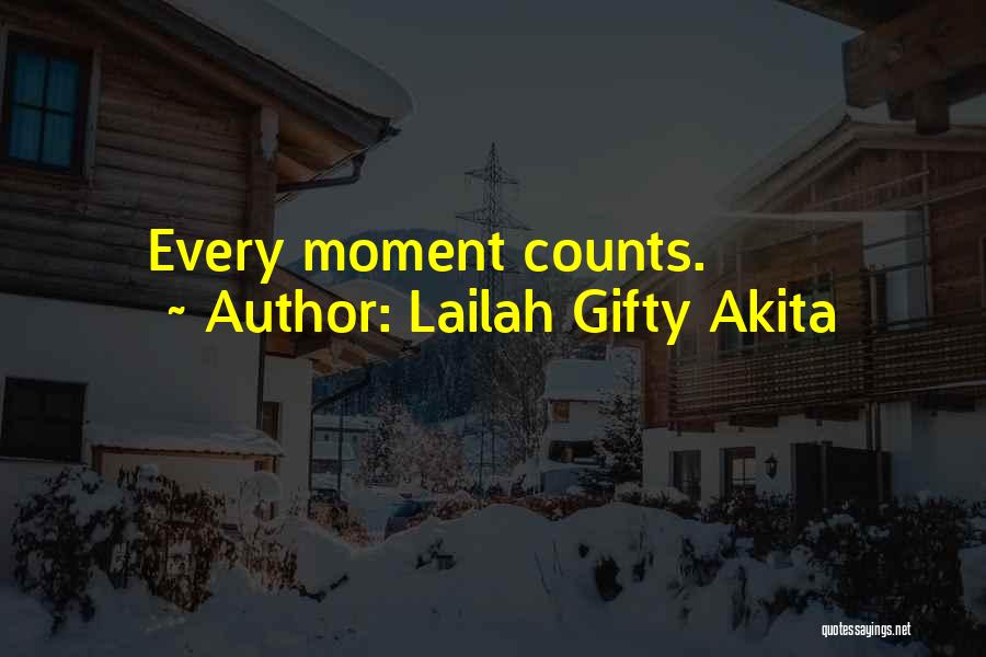Lailah Gifty Akita Quotes: Every Moment Counts.