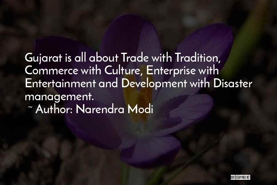 Narendra Modi Quotes: Gujarat Is All About Trade With Tradition, Commerce With Culture, Enterprise With Entertainment And Development With Disaster Management.