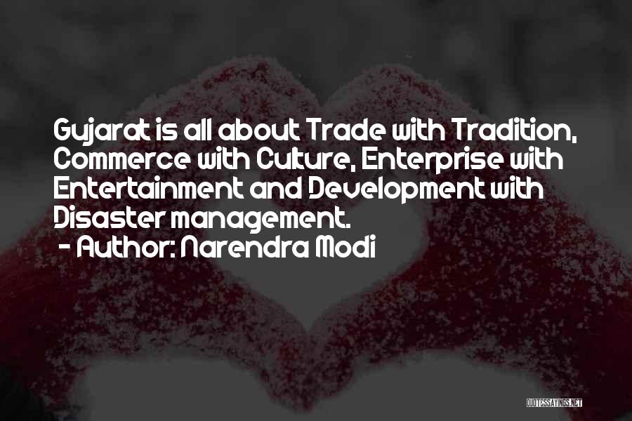 Narendra Modi Quotes: Gujarat Is All About Trade With Tradition, Commerce With Culture, Enterprise With Entertainment And Development With Disaster Management.