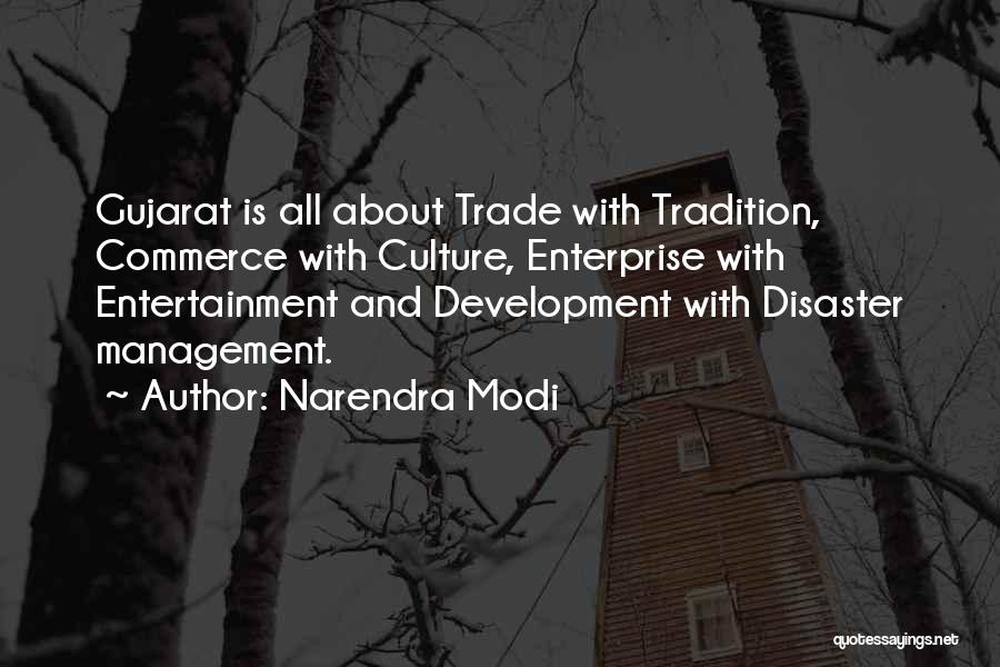 Narendra Modi Quotes: Gujarat Is All About Trade With Tradition, Commerce With Culture, Enterprise With Entertainment And Development With Disaster Management.