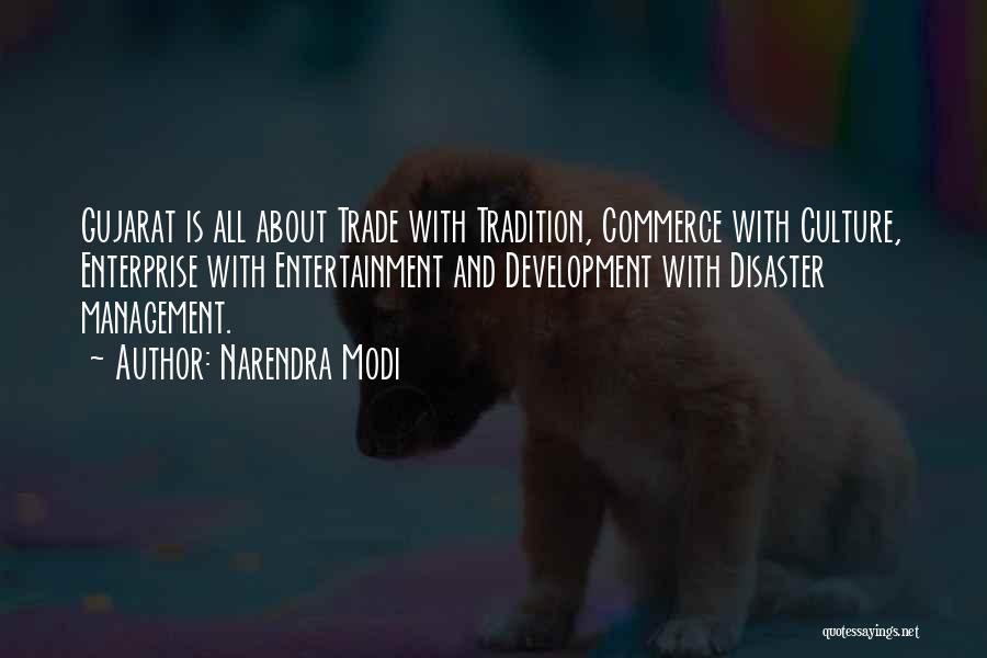 Narendra Modi Quotes: Gujarat Is All About Trade With Tradition, Commerce With Culture, Enterprise With Entertainment And Development With Disaster Management.