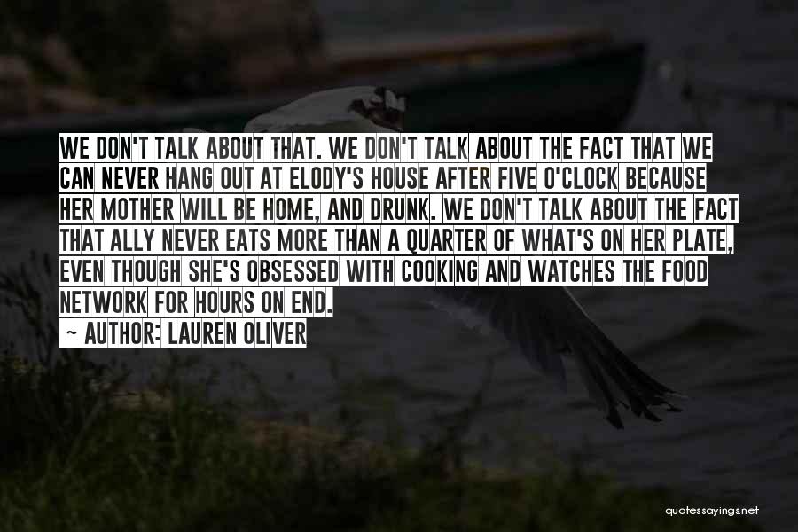 Lauren Oliver Quotes: We Don't Talk About That. We Don't Talk About The Fact That We Can Never Hang Out At Elody's House