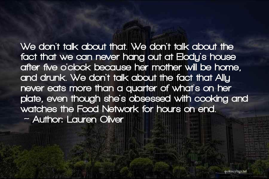 Lauren Oliver Quotes: We Don't Talk About That. We Don't Talk About The Fact That We Can Never Hang Out At Elody's House