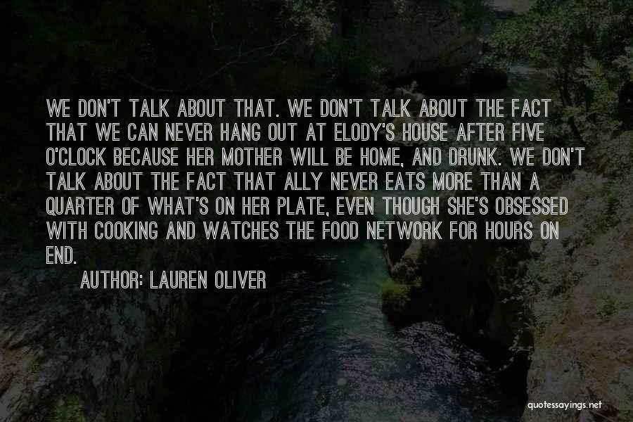 Lauren Oliver Quotes: We Don't Talk About That. We Don't Talk About The Fact That We Can Never Hang Out At Elody's House