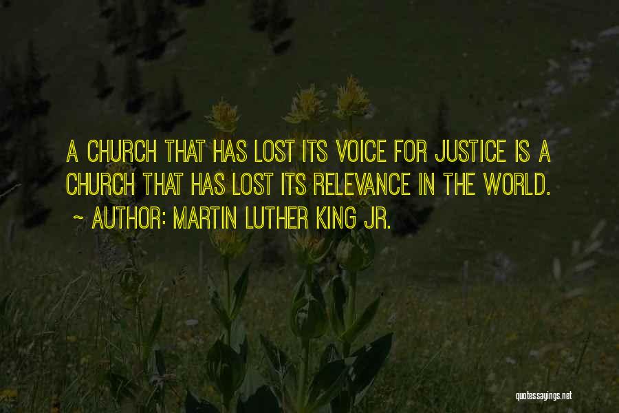 Martin Luther King Jr. Quotes: A Church That Has Lost Its Voice For Justice Is A Church That Has Lost Its Relevance In The World.