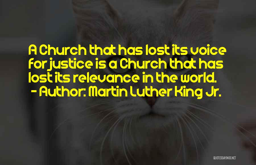 Martin Luther King Jr. Quotes: A Church That Has Lost Its Voice For Justice Is A Church That Has Lost Its Relevance In The World.