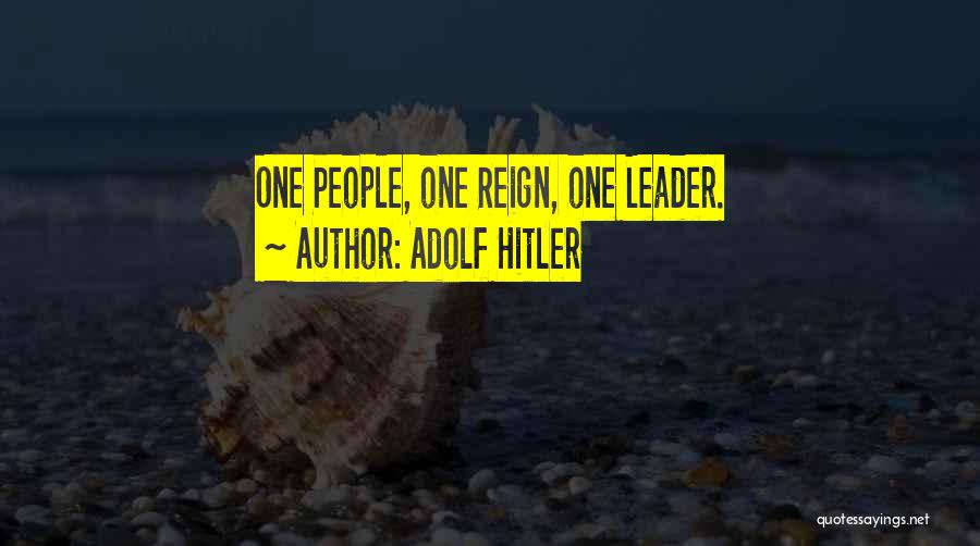 Adolf Hitler Quotes: One People, One Reign, One Leader.