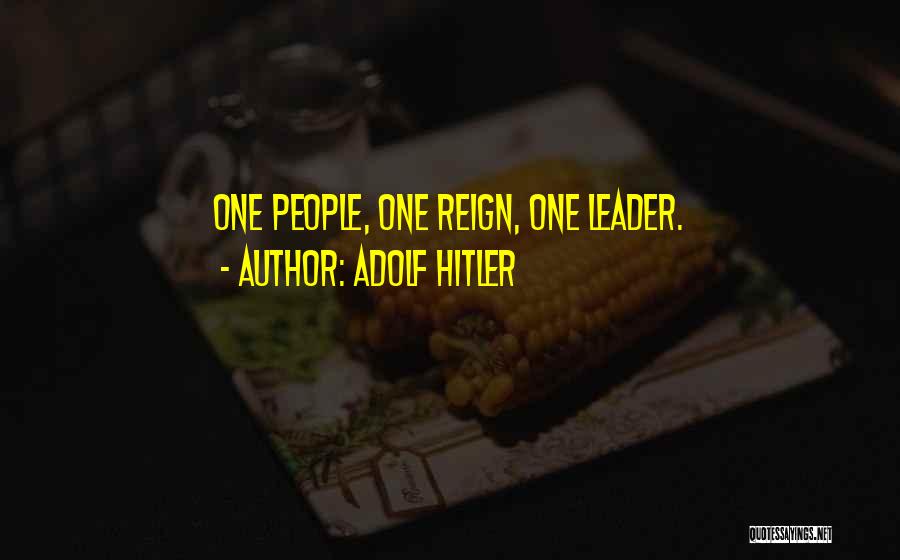 Adolf Hitler Quotes: One People, One Reign, One Leader.