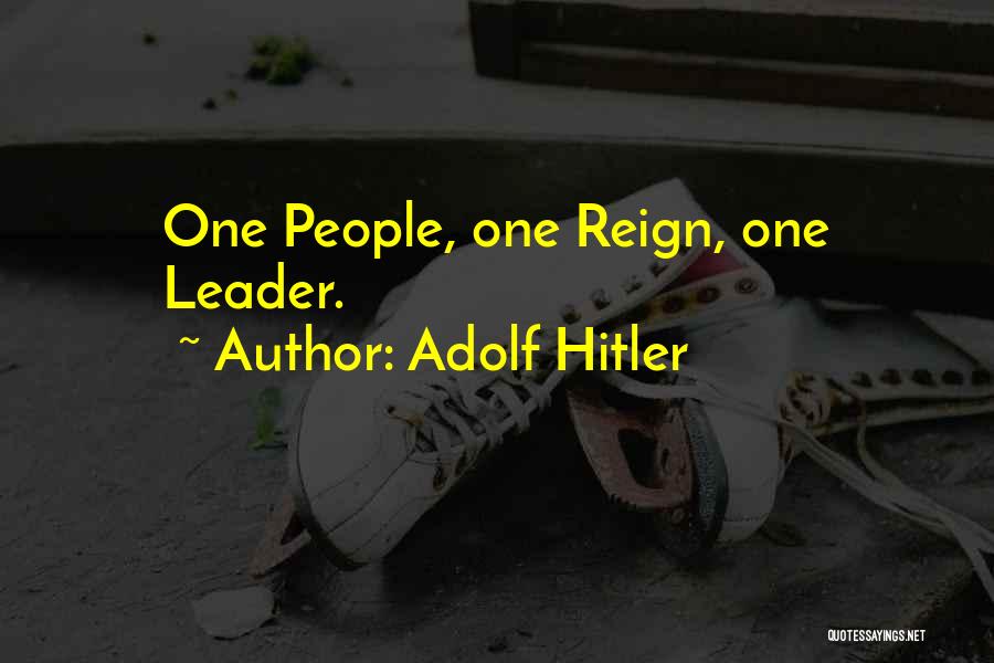 Adolf Hitler Quotes: One People, One Reign, One Leader.
