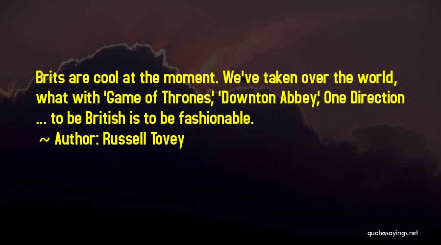 Russell Tovey Quotes: Brits Are Cool At The Moment. We've Taken Over The World, What With 'game Of Thrones', 'downton Abbey', One Direction