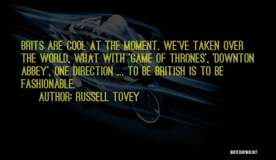 Russell Tovey Quotes: Brits Are Cool At The Moment. We've Taken Over The World, What With 'game Of Thrones', 'downton Abbey', One Direction