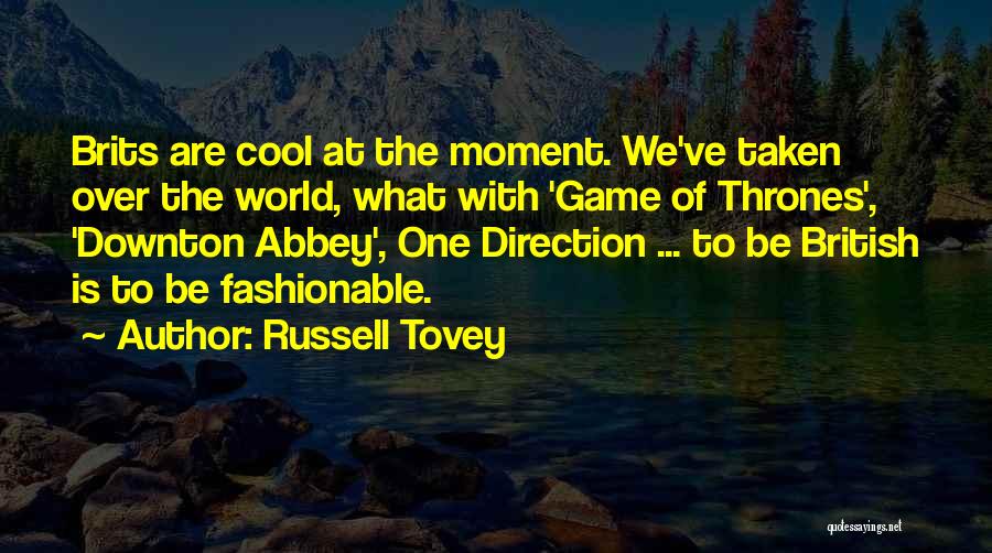 Russell Tovey Quotes: Brits Are Cool At The Moment. We've Taken Over The World, What With 'game Of Thrones', 'downton Abbey', One Direction