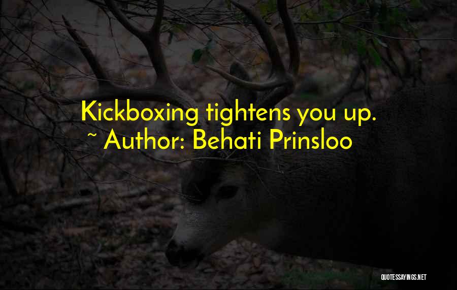 Behati Prinsloo Quotes: Kickboxing Tightens You Up.