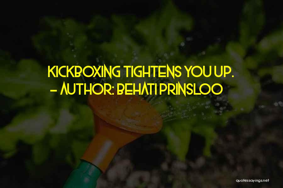 Behati Prinsloo Quotes: Kickboxing Tightens You Up.