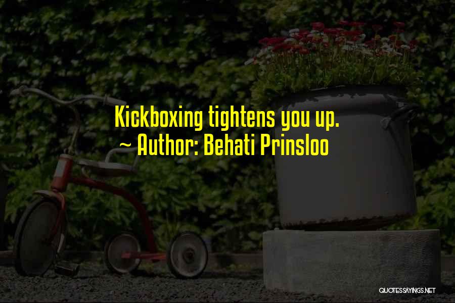Behati Prinsloo Quotes: Kickboxing Tightens You Up.