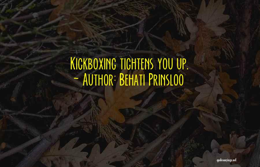 Behati Prinsloo Quotes: Kickboxing Tightens You Up.