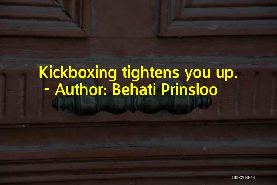 Behati Prinsloo Quotes: Kickboxing Tightens You Up.