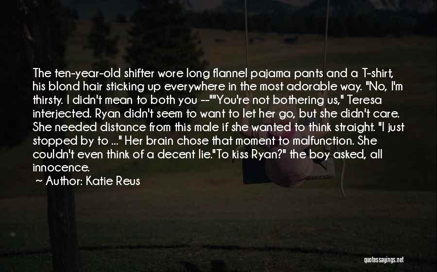 Katie Reus Quotes: The Ten-year-old Shifter Wore Long Flannel Pajama Pants And A T-shirt, His Blond Hair Sticking Up Everywhere In The Most