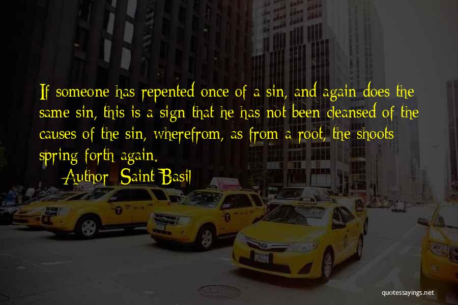 Saint Basil Quotes: If Someone Has Repented Once Of A Sin, And Again Does The Same Sin, This Is A Sign That He