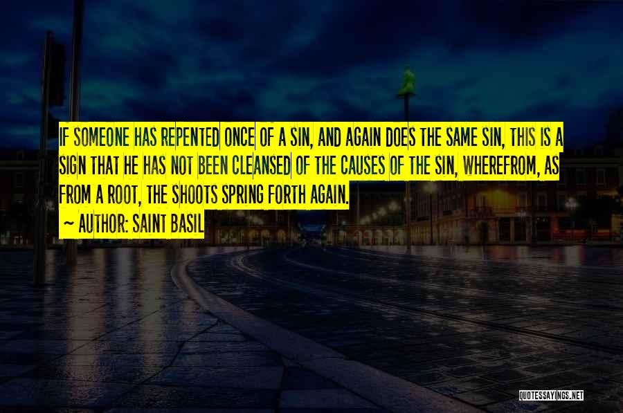 Saint Basil Quotes: If Someone Has Repented Once Of A Sin, And Again Does The Same Sin, This Is A Sign That He