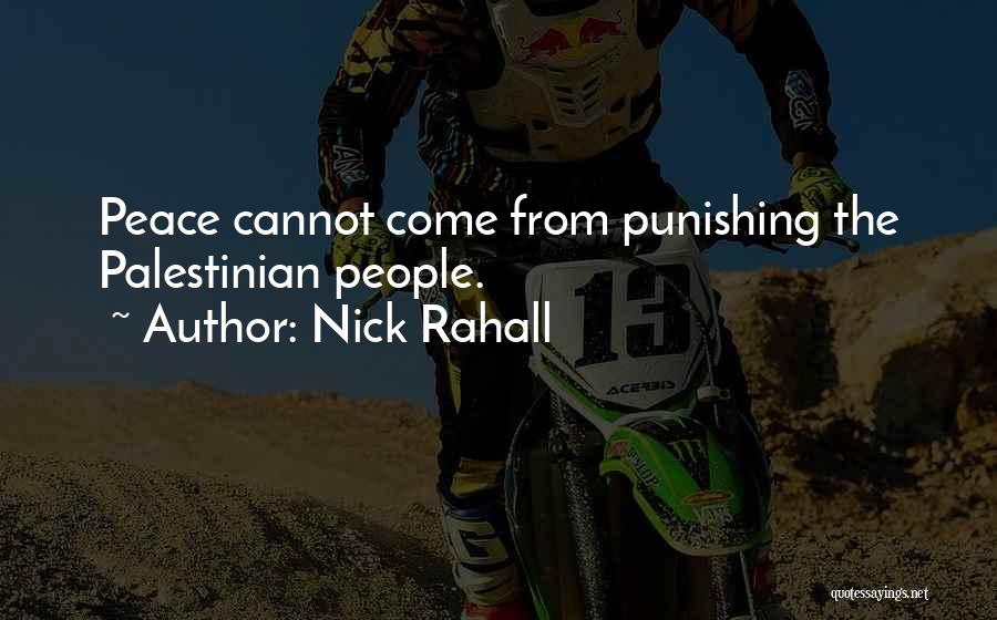 Nick Rahall Quotes: Peace Cannot Come From Punishing The Palestinian People.