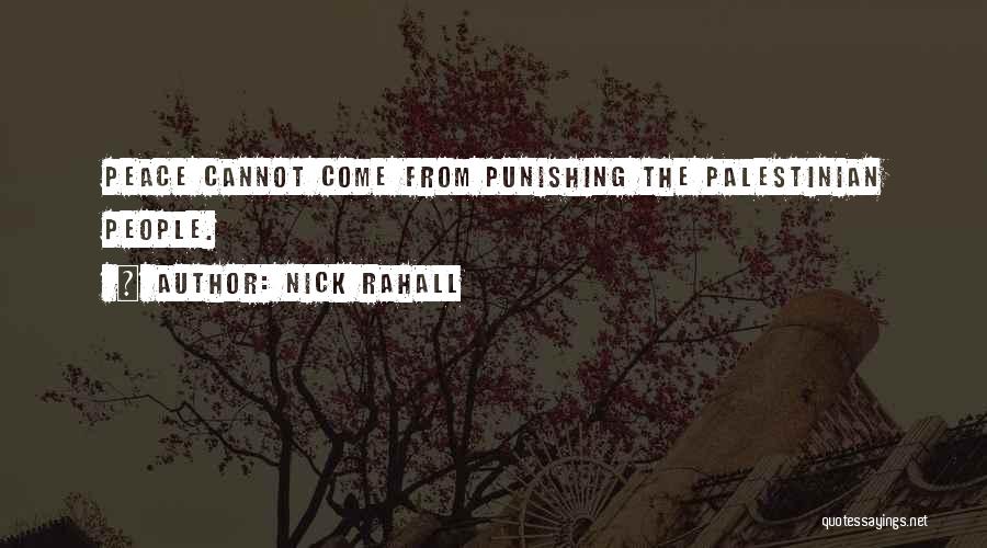 Nick Rahall Quotes: Peace Cannot Come From Punishing The Palestinian People.